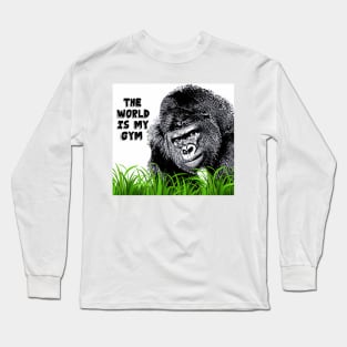Gorilla with Attitude - The World is my Gym Long Sleeve T-Shirt